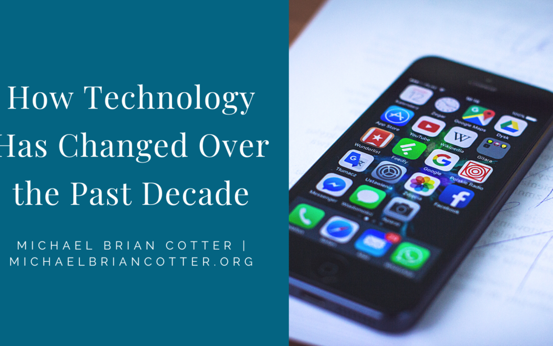 How Technology Has Changed Over the Past Decade
